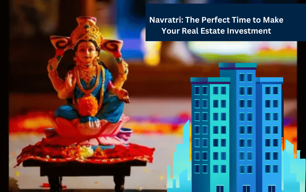 Navratri The Perfect Time to Make Your Real Estate Investment