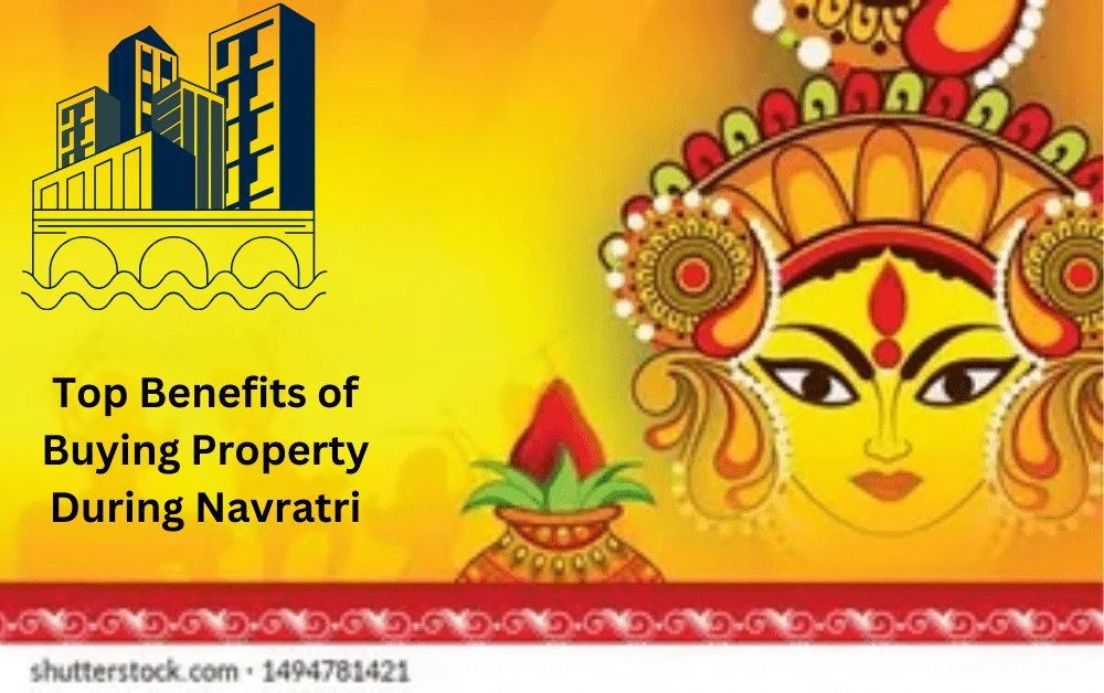 Top Benefits of Buying Property During Navratri